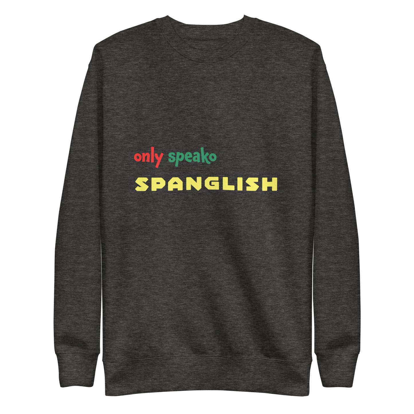 Only Speako Spanglish, Unisex Premium Sweatshirt