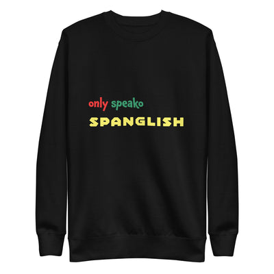 Only Speako Spanglish, Unisex Premium Sweatshirt