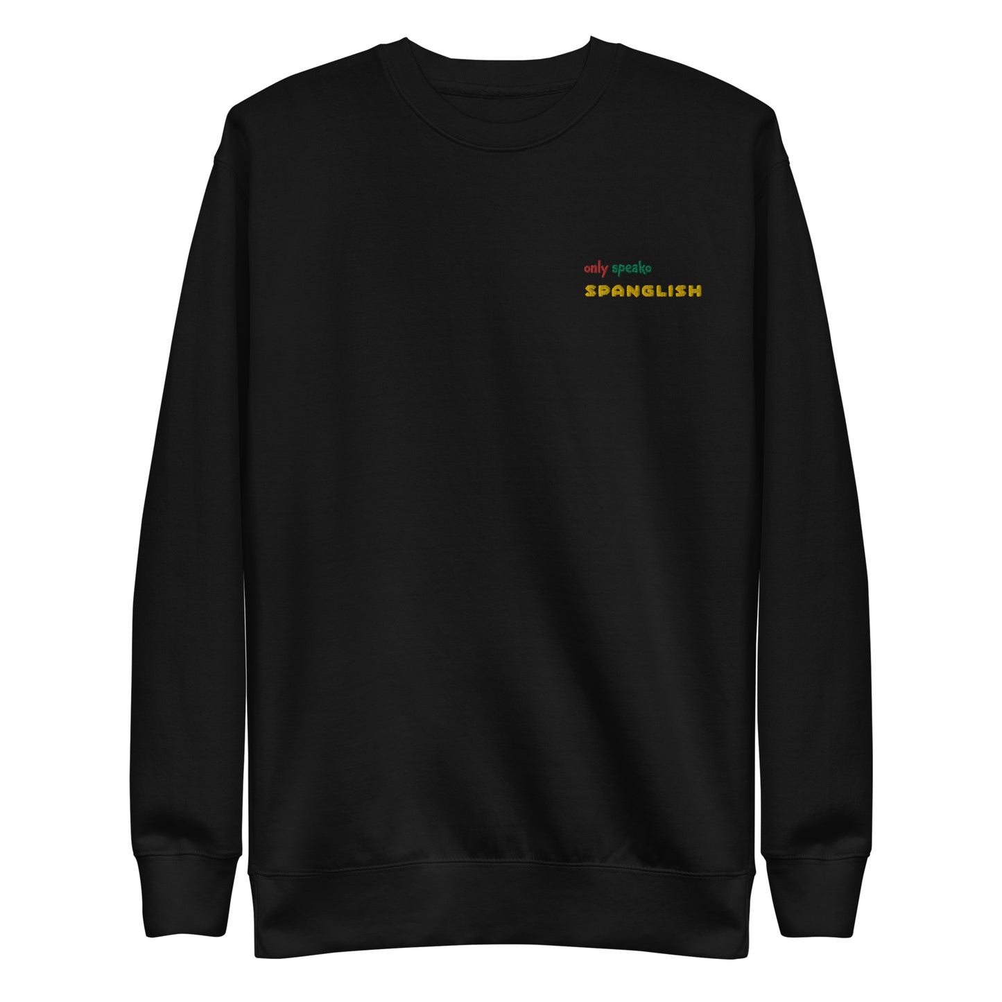 Only Speako Spanglish, Embroidery Unisex Premium Sweatshirt