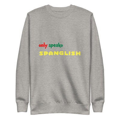 Only Speako Spanglish, Unisex Premium Sweatshirt