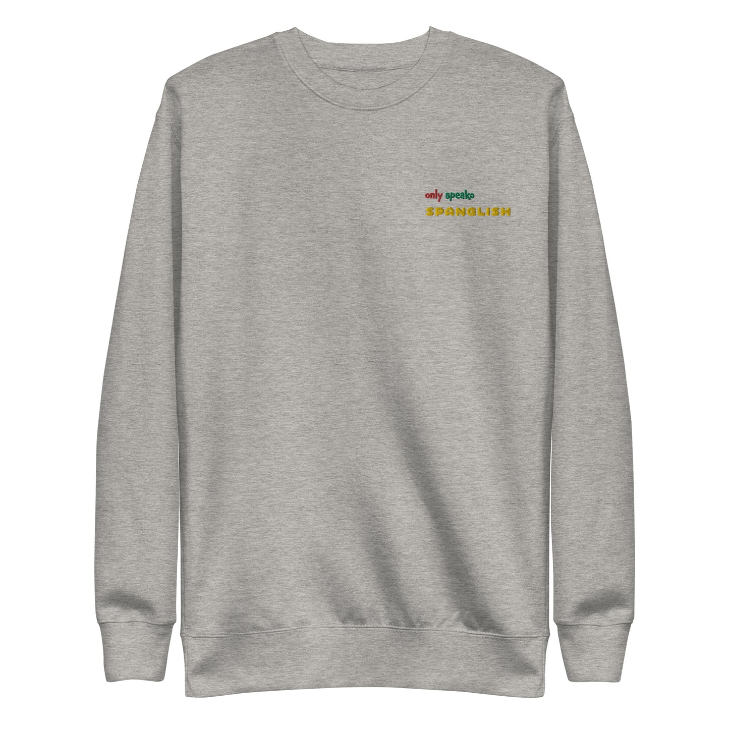 Only Speako Spanglish, Embroidery Unisex Premium Sweatshirt