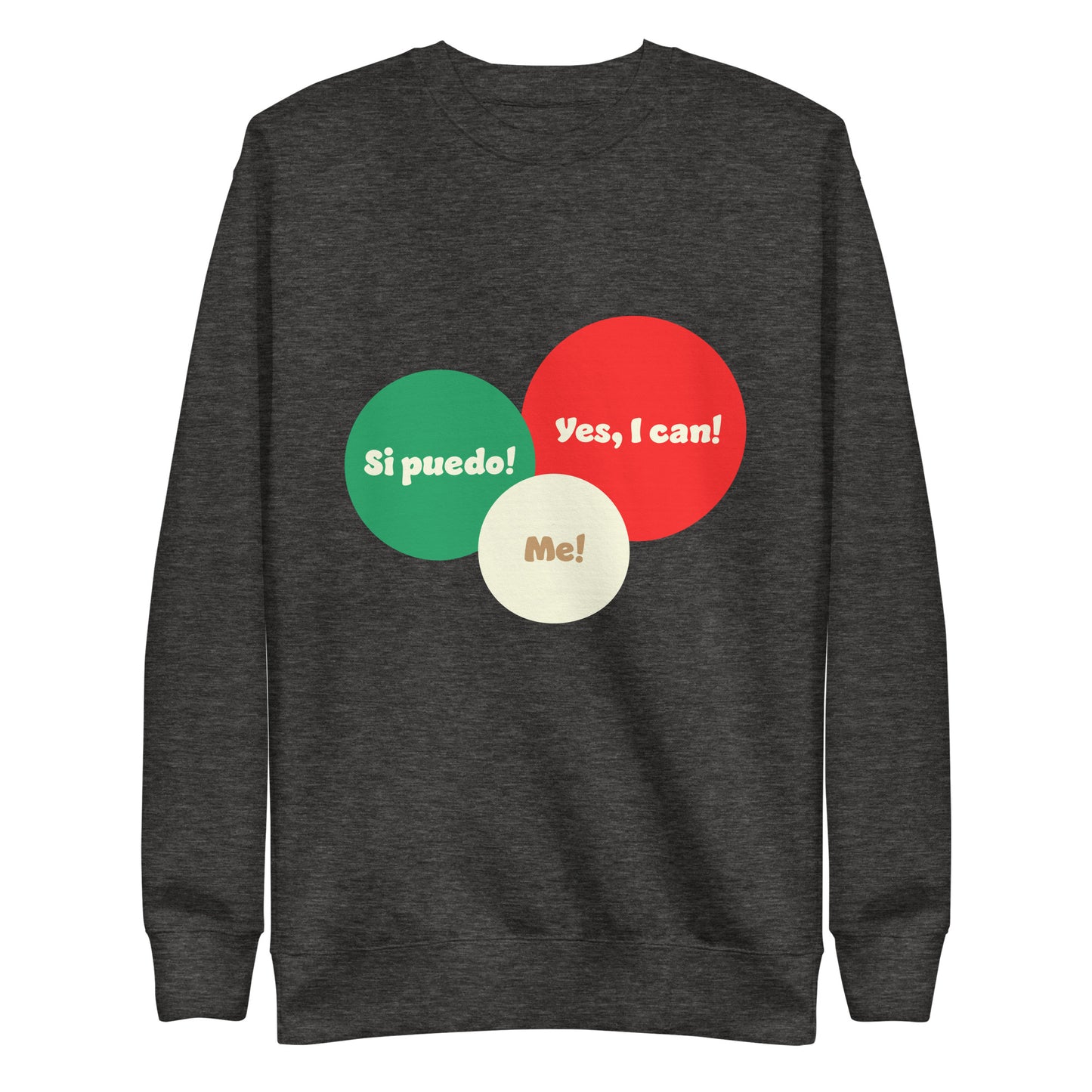 Yes I can, Si puedo, Unisex Premium Sweatshirt