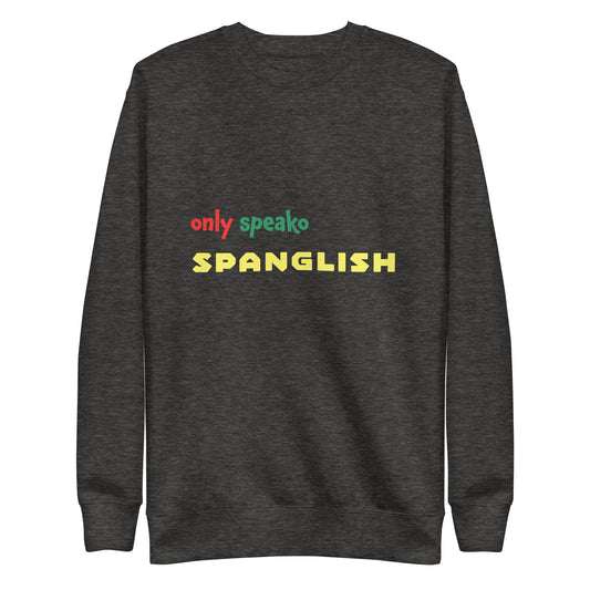 Only Speako Spanglish, Unisex Premium Sweatshirt