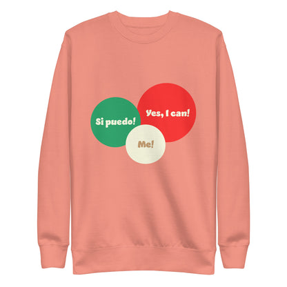 Yes I can, Si puedo, Unisex Premium Sweatshirt