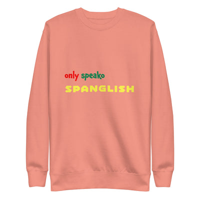 Only Speako Spanglish, Unisex Premium Sweatshirt
