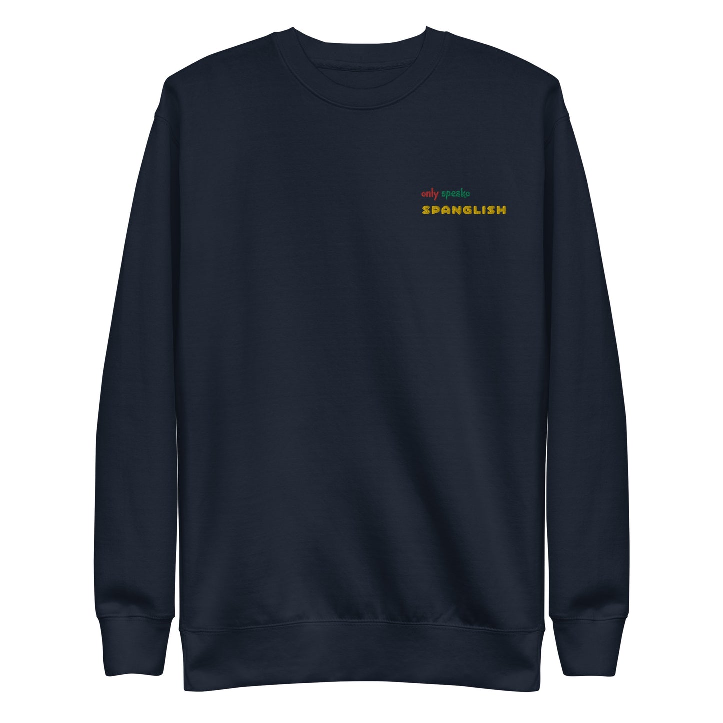 Only Speako Spanglish, Embroidery Unisex Premium Sweatshirt