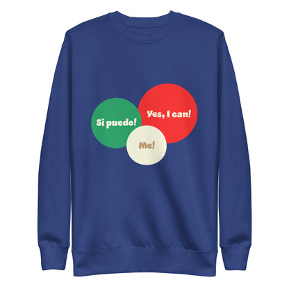 Yes I can, Si puedo, Unisex Premium Sweatshirt