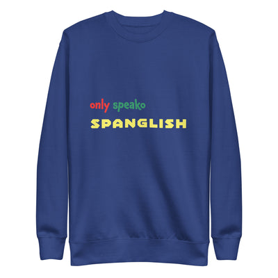 Only Speako Spanglish, Unisex Premium Sweatshirt