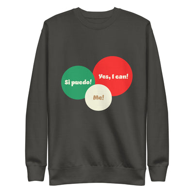 Yes I can, Si puedo, Unisex Premium Sweatshirt