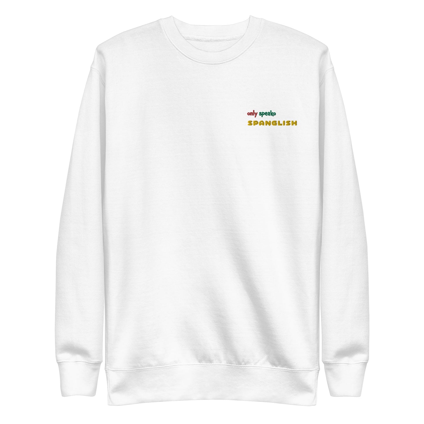 Only Speako Spanglish, Embroidery Unisex Premium Sweatshirt