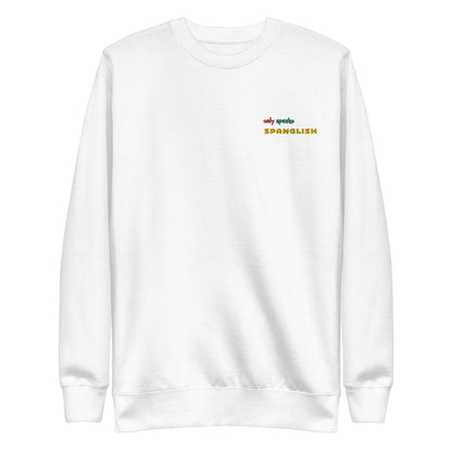 Only Speako Spanglish, Embroidery Unisex Premium Sweatshirt