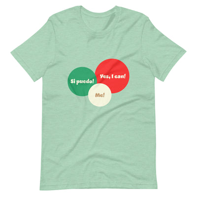 Yes I can, Si puedo, Unisex T-shirt